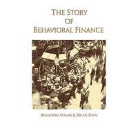 The Story of Behavioral Finance