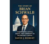 The story of Brain schwalb: Championing Justice, Equity, and Community in the Nation’s Capital