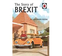 The Story of Brexit (Ladybirds for Grown-Ups)