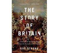 The Story of Britain: A History of the Great Ages: From the Romans to the Present