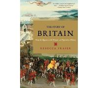 The Story of Britain - From the Romans to the Present: A Narrative History