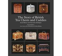 The Story of British Tea Chests and Caddies: Social History and Decorative Techniques
