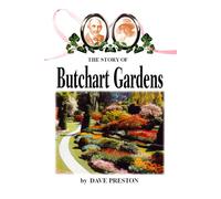 The Story of Butchart Gardens