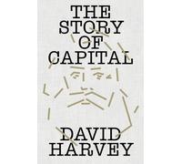 The Story of Capital : What Everyone Should Know About How Capital Works
