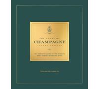 The Story of Champagne Luxury Edition: The Ultimate Guide to the World's Most Famous Sparkling Wine (OH Luxury Editions)