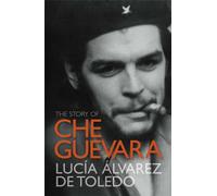 The Story of Che Guevara