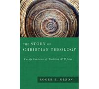 The Story of Christian Theology: Twenty Centuries of Tradition and Reform