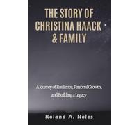 THE STORY OF CHRISTINA HAACK & FAMILY: A Journey of Resilience, Personal Growth, and Building a Legacy