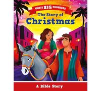The Story of Christmas: A Bible Story (Illustrated gift for kids ages 2-6, churches can give out to families) (God's Big Promises)