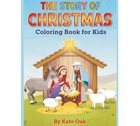 The Story of Christmas Coloring Book for Kids: A Journey of Faith, Hope, Love & Joy: A Christian Nativity Coloring Book for Kids with Gentle ... and Peace (Ages 4-8) (The Power Factory)