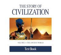 The Story of Civilization Test Book: Volume I - The Ancient World: 1
