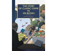 The Story of Classic Crime in 100 Books
