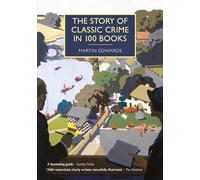 The Story of Classic Crime in 100 Books (British Library Crime Classics)