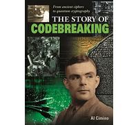 The Story of Codebreaking: From Ancient Ciphers to Quantum Cryptography