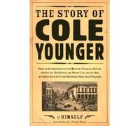 [ The Story of Cole Younger by Himself Being an Autobiography of the Missouri Guerrilla Captain and Outlaw, His Capture and Prison Life, and the Only Authentic Account of the Northfield Raid Ever Published By Younger, Cole , Paperback, Oct- 01- 2000 ]