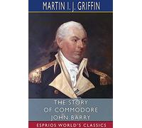 The Story of Commodore John Barry (Esprios Classics)