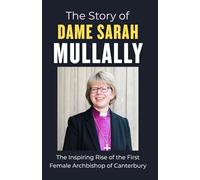 The Story of Dame Sarah Mullally: The Inspiring Rise of the First Female Archbishop of Canterbury