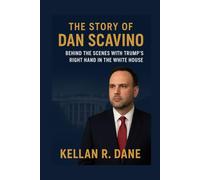 The story of Dan scavino: Behind the Scenes with Trump’s Right Hand in the White House (Voices of the Republic: Stories Behind America's Political Power)