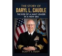The story of Daryl L. Caudle: The Rise of a Navy Leader in a New Era (Frontline Legends: United States Military Biographies)