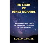 THE STORY OF DENISE RICHARDS: A Journey of Fame, Family, and the Courage to Rebuild a Life Filled with Love