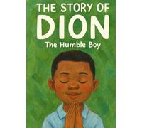 The Story of Dion: The humble Boy (The Children Inspiration)