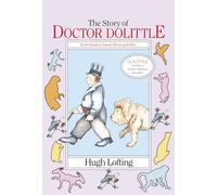 The Story of Doctor Dolittle: Being the History of His Peculiar Life at Home and Astonishing Adventures in Foreign Parts