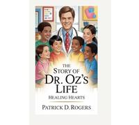 THE STORY OF DR. OZ’S LIFE: HEALING HEARTS