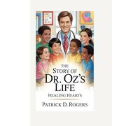 THE STORY OF DR. OZ’S LIFE: HEALING HEARTS