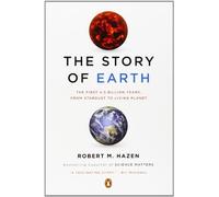 The Story of Earth: The First 4.5 Billion Years, from Stardust to Living Planet: Written by Robert M Hazen, 2013 Edition, (Reprint) Publisher: Penguin Books [Paperback]