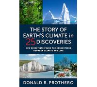 The Story of Earth's Climate in 25 Discoveries: How Scientists Found the Connections Between Climate and Life