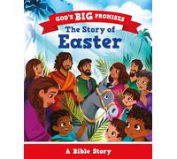 The Story of Easter: A Bible Story (Illustrated gift for kids ages 2-6, churches can give out)