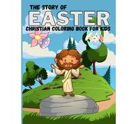 The Story of Easter Christian Coloring Book For Kids: My First Easter, Easy, Fun and Simple Coloring Pages for Toddlers and Preschool Kids