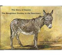 The Story Of Eeyore. The Naughtiest Donkey In The Sanctuary.