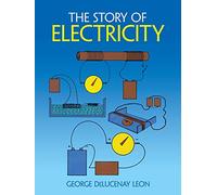 The Story of Electricity: With 20 Easy-to-perform Experiments (Dover Children's Science Books)