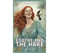 The Story of Eostre and The Hare | Pagan Children's Books | Wiccan Wicca Pagans Easter Bunny Rabbit Eostra Alternative Learning Primary Elementary ... (Pagan Children's Books by TwoOttersCo)