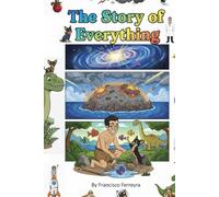 The Story of Everything: The Big Bang and The Evolution of Us