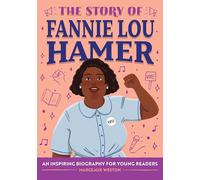 The Story of Fannie Lou Hamer: An Inspiring Biography for Young Readers (The Story of Biographies)
