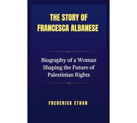 The Story of Francesca Albanese: Biography of a Woman Shaping the Future of Palestinian Rights