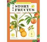 The Story of Fructus: Beautiful Minimal Layout Coloring Book with Educational Encyclopedia, Stories, Fun Facts | Over 40 Vintage Botanical Illustrations of Fruits, Florals, Plants for Teens and Adults