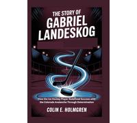 THE STORY OF GABRIEL LANDESKOG: How the Ice Hockey Player Redefined Success with the Colorado Avalanche Through Determination