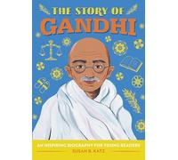 The Story of Gandhi: An Inspiring Biography for Young Readers (The Story of Biographies)