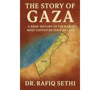 The Story of Gaza: A Brief History of the World’s Most Contested Strip of Land