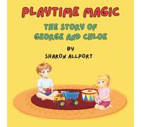 The Story of George and Chloe: Magic Paytime: Playtime Magic: 1