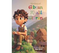 The Story of Gibran Khalil Gibran: An Inspiring Story for Kids