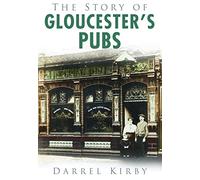 The Story of Gloucester's Pubs
