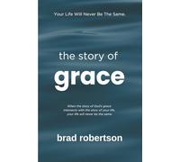 The Story of Grace: Your Life Will Never Be The Same!