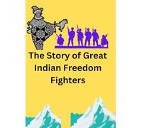 The Story of Great Indian Freedom Fighters