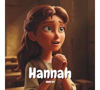 The Story of Hannah: A Woman of Faith in the Bible - 1 Samuel 1 - The True Story of Hannah: Christian Story for Children