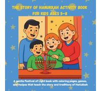 The Story of Hanukkah Activity Book For Kids Ages 5-8: A gentle Festival of Light book with coloring pages, games and recipes that teach the story and traditions of Hanukkah