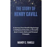 THE STORY OF HENRY CAVILL: A Journey from Humble Beginnings to Hollywood Stardom, A Versatile Actor’s Iconic Roles and Personal Triumphs